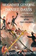 Brigadier General Daniel Davis and the War of 1812: The Destiny of the Two Swords