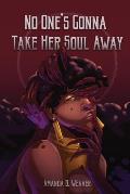 No One's Gonna Take Her Soul Away