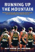 Running Up the Mountain Northern Arizona Altitude Lumberjack Attitude & the Building of a Distance Dynasty