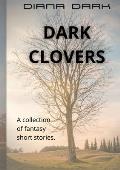 Dark Clovers: A collection of fantasy short stories