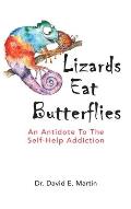 Lizards Eat Butterflies: An Antidote to the Self-Help Addiction