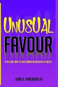 Unusual Favour: A True Account Of Overcoming Addiction & Infidelity