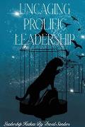 Uncaging Prolific Leadership