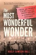 The Most Wonderful Wonder: True and Tragic Tales From the Back Roads of American History