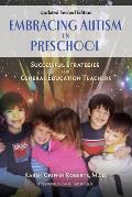 Embracing Autism in Preschool, Updated Second Edition: Successful Strategies for General Education Teachers