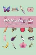 Sh!t Men Say to Me: A Poetry Anthology in Response to Toxic Masculinity