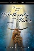 New & Revised: Praying with Authority and Power: Taking Dominion Through Scriptural Prayers and Prophetic Decrees