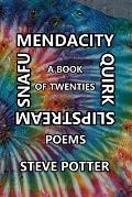 Mendacity Quirk Slipstream Snafu: A Book of Twenties