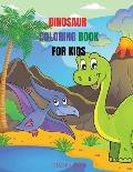 Dinosaur Coloring Book For Kids: Amazing coloring and activity book for kids/ Great Gift for Boys & Girls, Ages 4-8, Coloring Fun and Awesome Facts