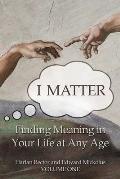 I Matter: Finding Meaning in Your Life at Any Age