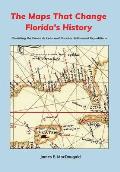 The Maps That Change Florida's History: Revisiting the Ponce de Le?n and Narv?ez Settlement Expeditions