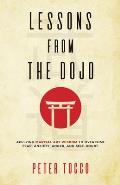 Lessons From The Dojo: Applying Martial Art Wisdom to Overcome Fear, Anxiety, Anger, and Self-Doubt