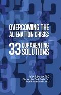 Overcoming the Alienation Crisis: 33 Coparenting Solutions