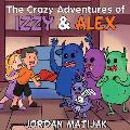 The Crazy Adventures of Izzy & Alex: Fun Children's Picture Book for Early Readers and Bedtime ages 4-8
