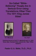 So-called Bible-Believing People Are in Serious Error Using Translations Other Than The 1611 King James Bible: Doctrinal Errors in the Westcott and