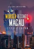 Murder Becomes Macau: A Dalton Lee Mystery