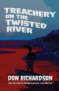 Treachery on the Twisted River: A Young-Adult Adaptation of Peace Child, by Don Richardson