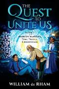 The Quest to Unite Us -- Book I of the Marcus Santana Time Travel Chronicles
