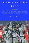 Major League Life: Why Major League Lacrosse Players, Coaches, and Fans Share a Passion for a League that Often Goes Overlooked