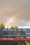 The Why & The Yes: or, A Quarantine with a View