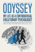 Odyssey: My Life as a Controversial Evolutionary Psychologist