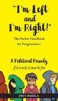 I'm Left and I'm Right!: The Pocket Handbook for Progressives