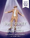 James Cagney Was My Babysitter