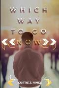 Which Way To Go Now