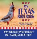 My Texas Bird Book: Learn about some of the amazing birds your children can discover in the Lone Star State