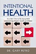 Intentional Health: Your Best Chance for Aging Well and Avoiding Chronic Health Conditions