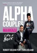 Alpha Couples: Build a Powerful Marriage Like a Boss