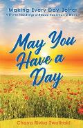 May You Have A Day: Making Every Day Better With the Teachings of Rebbe Nachman of Breslov