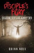 The Disciple's Fury: Shadow Sisters Book Two