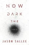 How Dark the Void