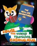 The Real Life Adventures of Louie The World Traveling Chihuahua