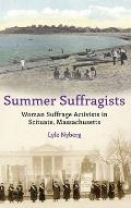 Summer Suffragists: Woman Suffrage Activists in Scituate, Massachusetts