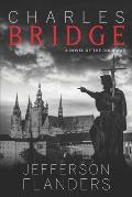 Charles Bridge: A novel of the Cold War