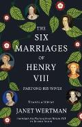 The Six Marriages of Henry VIII: Part One: His Wives