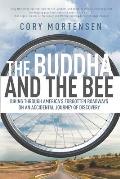 The Buddha and the Bee: Biking through America's Forgotten Roadways on an Accidental Journey of Discovery