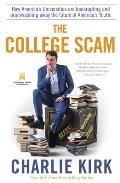 College Scam How Americas Universities Are Bankrupting & Brainwashing Away the Future of Americas Youth