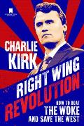 Right Wing Revolution: How to Beat the Woke and Save the West