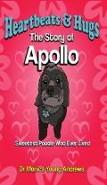 Heartbeats & Hugs: The Story of Apollo, Sweetest Poodle Who Ever Lived