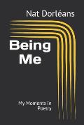 Being Me: My Moments in Poetry