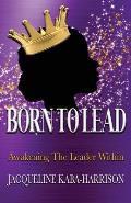Born To Lead - Awakening The Leader Within