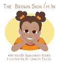 The Brown Skin I'm In
