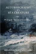 Autobiography of a Sea Creature: Healing the Trauma of Infant Surgery