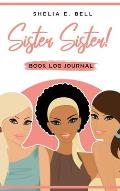 Sister Sister! Book Log Journal