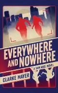 Everywhere and Nowhere: A Sam Abel Novel