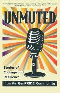 Unmuted: Stories of Courage and Resilience from the GenPRIDE Community