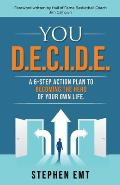 You D.E.C.I.D.E. A 6-step action plan to becoming the hero of your own life.